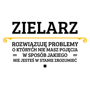 Zielarz - Rozwiązuje Problemy O Których Nie Masz Pojęcia - Kubek Biały