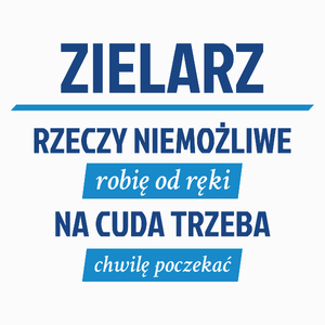 Zielarz - Rzeczy Niemożliwe Robię Od Ręki - Na Cuda Trzeba Chwilę Poczekać - Poduszka Biała