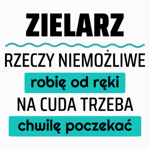 Zielarz - Rzeczy Niemożliwe Robię Od Ręki - Na Cuda Trzeba Chwilę Poczekać - Poduszka Biała