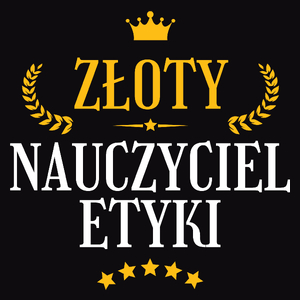 Złoty Nauczyciel Etyki - Męska Koszulka Czarna