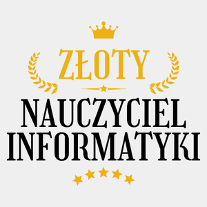 Złoty Nauczyciel Informatyki - Męska Koszulka Biała