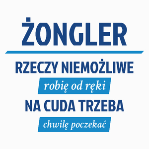 Żongler - Rzeczy Niemożliwe Robię Od Ręki - Na Cuda Trzeba Chwilę Poczekać - Poduszka Biała