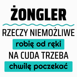 Żongler - Rzeczy Niemożliwe Robię Od Ręki - Na Cuda Trzeba Chwilę Poczekać - Poduszka Biała