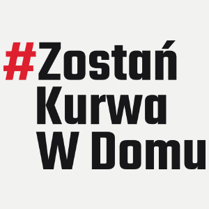 Zostań Kurwa W Domu - Damska Koszulka Biała