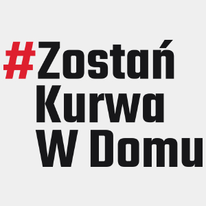 Zostań Kurwa W Domu - Męska Koszulka Biała