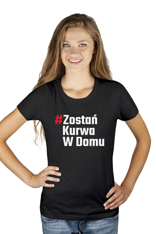 Zostań Kurwa W Domu - Damska Koszulka Czarna