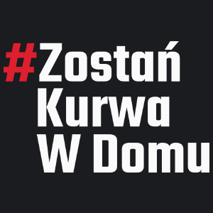 Zostań Kurwa W Domu - Damska Koszulka Czarna