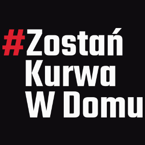 Zostań Kurwa W Domu - Męska Koszulka Czarna