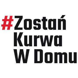 Zostań Kurwa W Domu - Kubek Biały