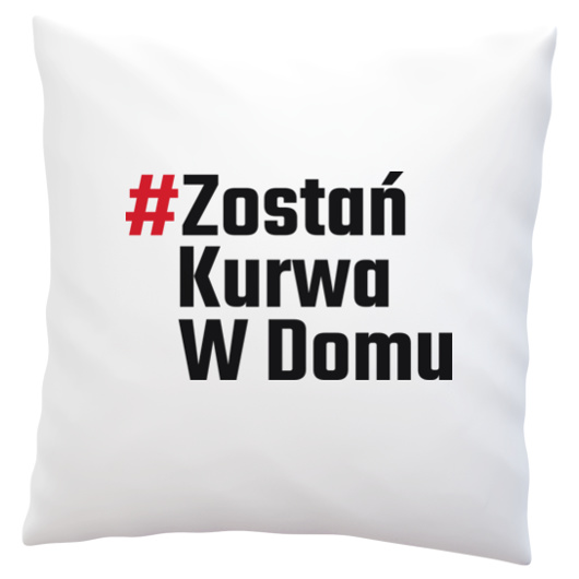 Zostań Kurwa W Domu - Poduszka Biała