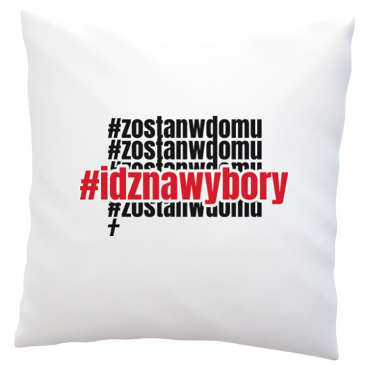 Zostań w domu idź na wybory - Poduszka Biała