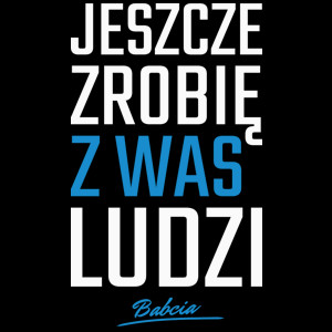 Zrobię z was ludzi - Babcia - Torba Na Zakupy Czarna