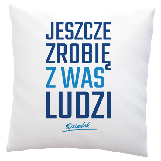 Zrobię z was ludzi - Dziadek - Poduszka Biała