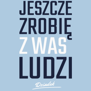 Zrobię z was ludzi - Dziadek - Męska Koszulka Błękitna