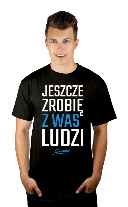 Zrobię z was ludzi - Dziadek - Męska Koszulka Czarna