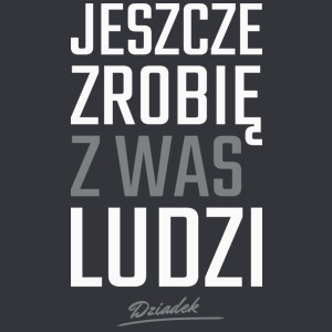 Zrobię z was ludzi - Dziadek - Męska Koszulka Szara