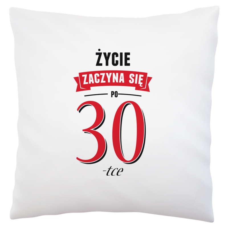 Życie Zaczyna Się Po 30-stce - Poduszka Biała