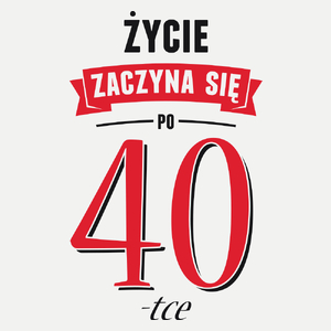 Życie Zaczyna Się Po 40-stce - Damska Koszulka Biała