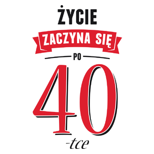 Życie Zaczyna Się Po 40-stce - Kubek Biały