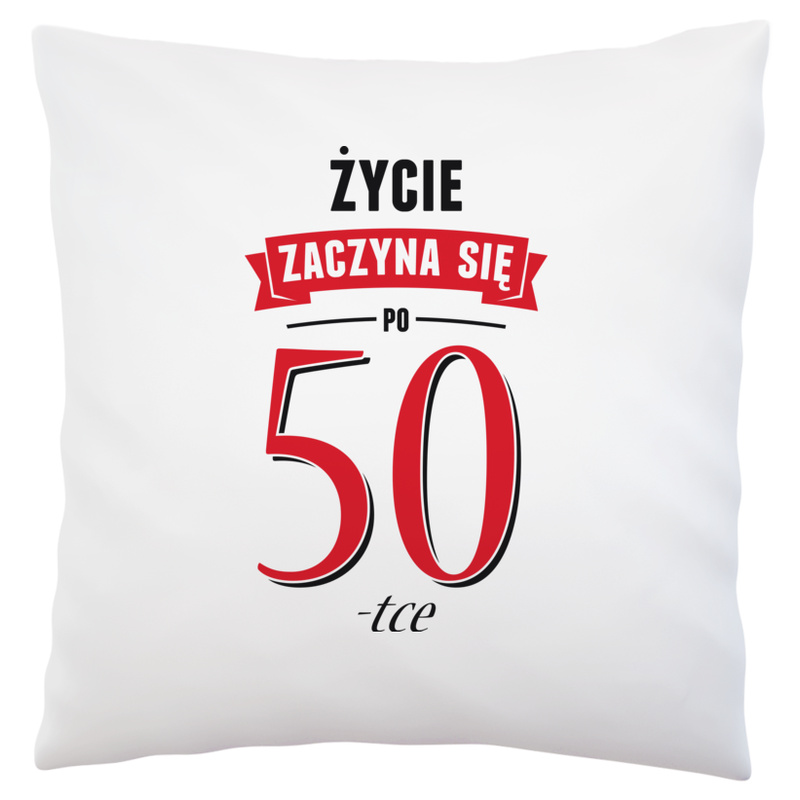 Życie Zaczyna Się Po 50-stce - Poduszka Biała