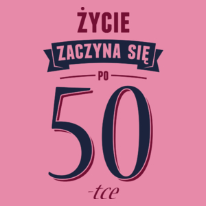 Życie Zaczyna Się Po 50-stce - Damska Koszulka Różowa