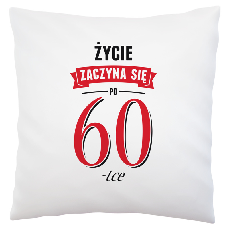 Życie Zaczyna Się Po 60-stce - Poduszka Biała