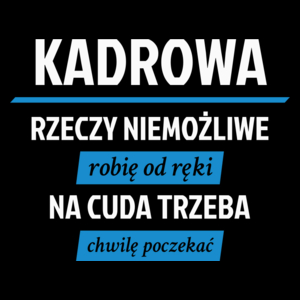 kadrowa - rzeczy niemożliwe robię od ręki - na cuda trzeba chwilę poczekać - Torba Na Zakupy Czarna