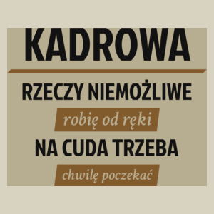 kadrowa - rzeczy niemożliwe robię od ręki - na cuda trzeba chwilę poczekać - Torba Na Zakupy Natural