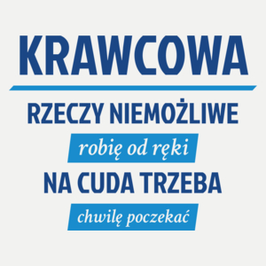 krawcowa - rzeczy niemożliwe robię od ręki - na cuda trzeba chwilę poczekać - Damska Koszulka Biała