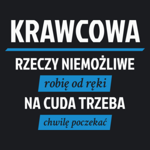 krawcowa - rzeczy niemożliwe robię od ręki - na cuda trzeba chwilę poczekać - Damska Koszulka Czarna