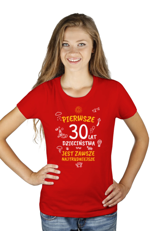 pierwsze 30 lat dzieciństwa jest zawsze najtrudniejsze - Damska Koszulka Czerwona