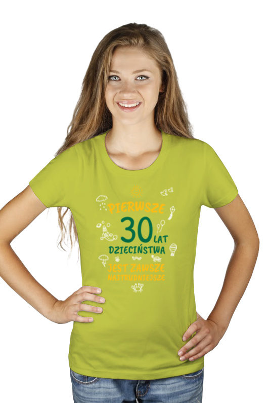 pierwsze 30 lat dzieciństwa jest zawsze najtrudniejsze - Damska Koszulka Jasno Zielona