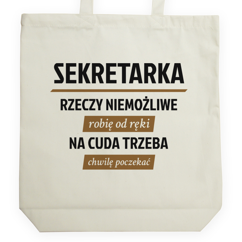 sekretarka - rzeczy niemożliwe robię od ręki - na cuda trzeba chwilę poczekać - Torba Na Zakupy Natural