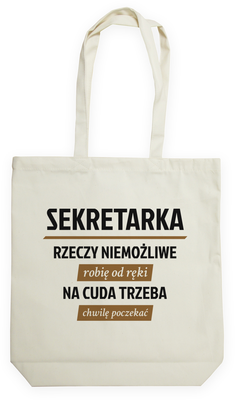 sekretarka - rzeczy niemożliwe robię od ręki - na cuda trzeba chwilę poczekać - Torba Na Zakupy Natural