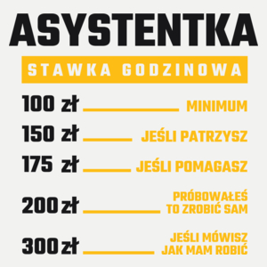 stawka godzinowa asystentka - Damska Koszulka Biała