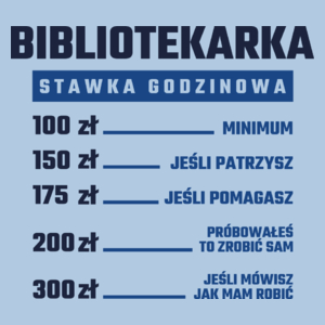 stawka godzinowa bibliotekarka - Damska Koszulka Błękitna