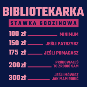 stawka godzinowa bibliotekarka - Damska Koszulka Granatowa