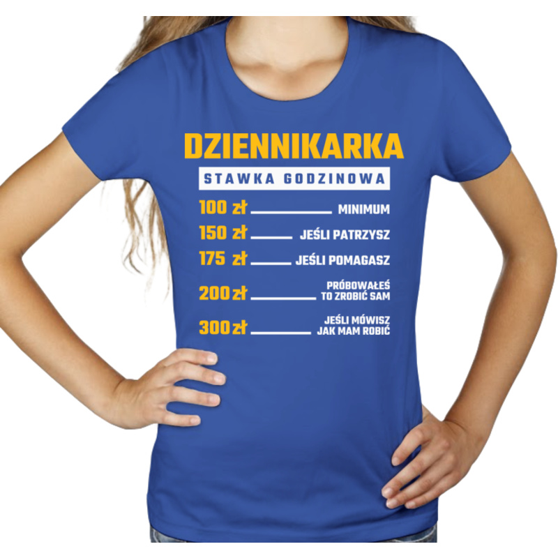 stawka godzinowa dziennikarka - Damska Koszulka Niebieska