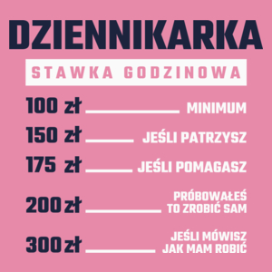 stawka godzinowa dziennikarka - Damska Koszulka Różowa