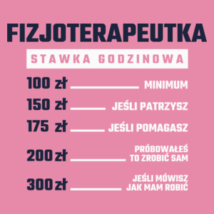 stawka godzinowa fizjoterapeutka - Damska Koszulka Różowa