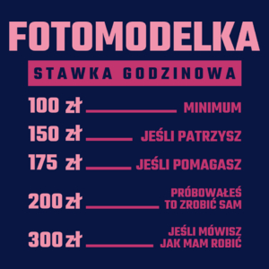 stawka godzinowa fotomodelka - Damska Koszulka Granatowa