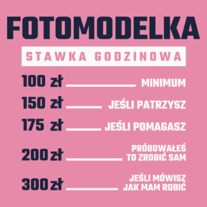 stawka godzinowa fotomodelka - Damska Koszulka Różowa