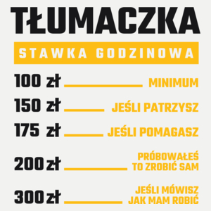 stawka godzinowa tłumaczka - Damska Koszulka Biała