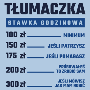 stawka godzinowa tłumaczka - Damska Koszulka Błękitna