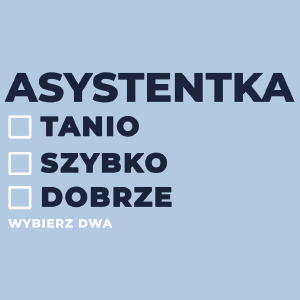 szybko tanio dobrze asystentka - Damska Koszulka Błękitna