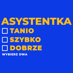 szybko tanio dobrze asystentka - Damska Koszulka Niebieska