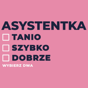 szybko tanio dobrze asystentka - Damska Koszulka Różowa