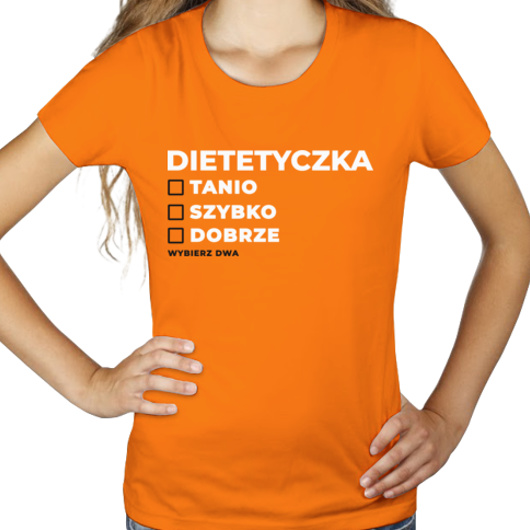 szybko tanio dobrze dietetyczka - Damska Koszulka Pomarańczowa