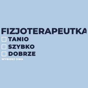 szybko tanio dobrze fizjoterapeutka - Damska Koszulka Błękitna