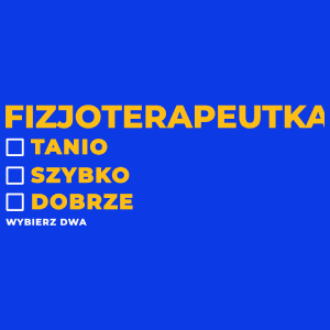 szybko tanio dobrze fizjoterapeutka - Damska Koszulka Niebieska